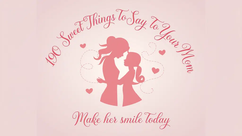 190 Nice Things To Say To Your Mom To Make Her Smile