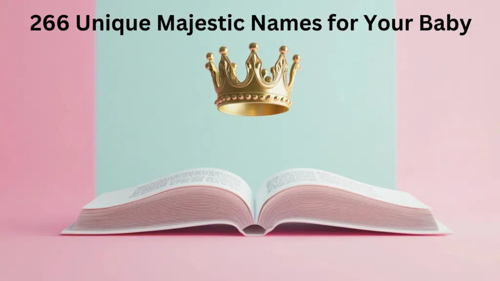 266 Unique Majestic Names for Your Baby