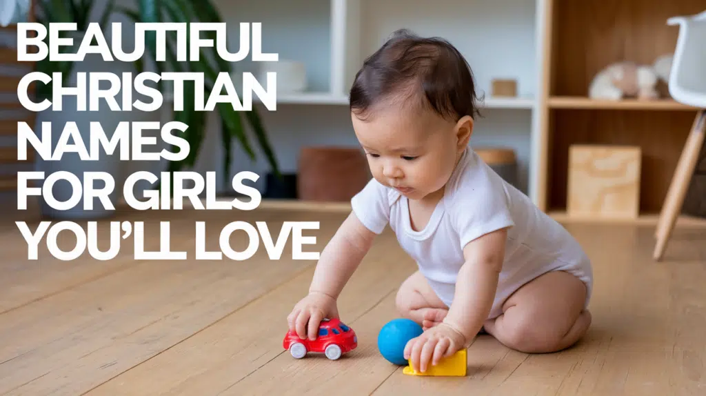 Beautiful Christian Names for Girls You’ll Love