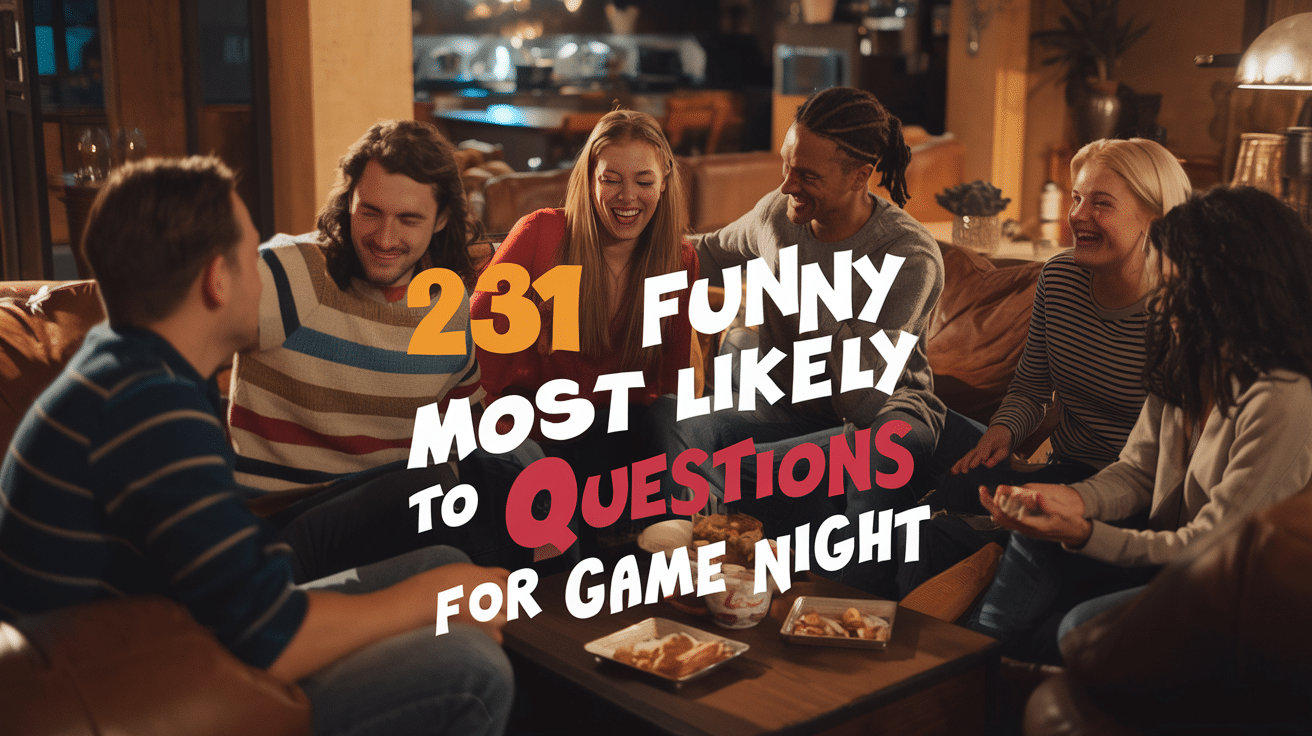 231 Hilarious Most Likely To Questions to Make Your Game Night Unforgettable