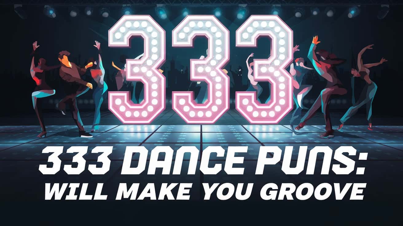 333 Dance Puns that Will Make You Groove 333 Dance Puns that Will Make You Groove