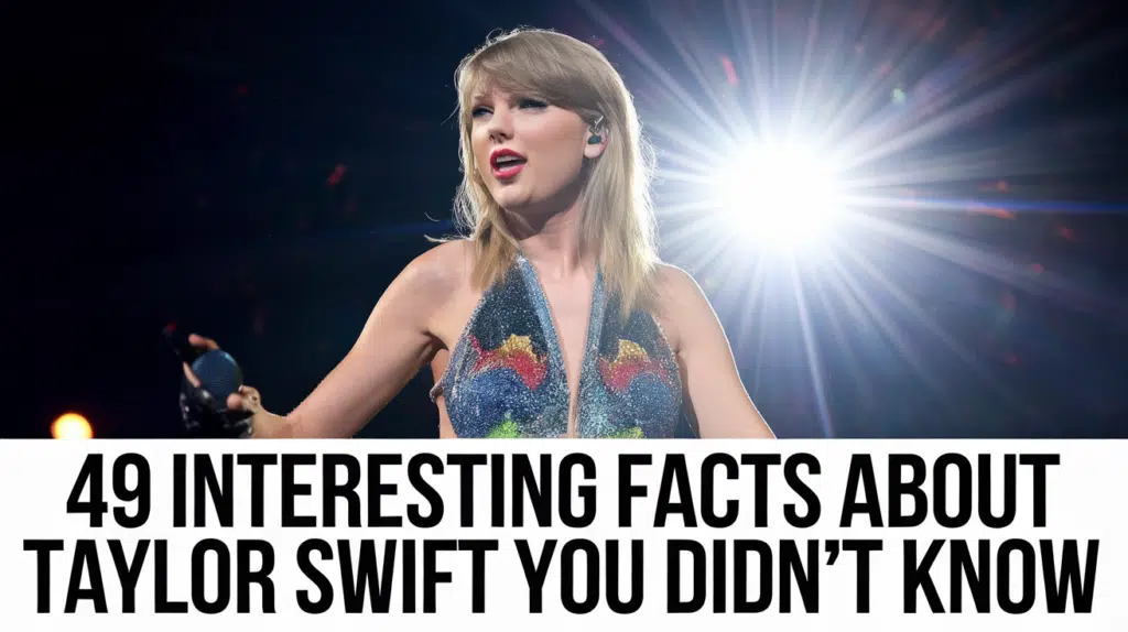 nteresting Facts About Taylor Swift You Didn't Know