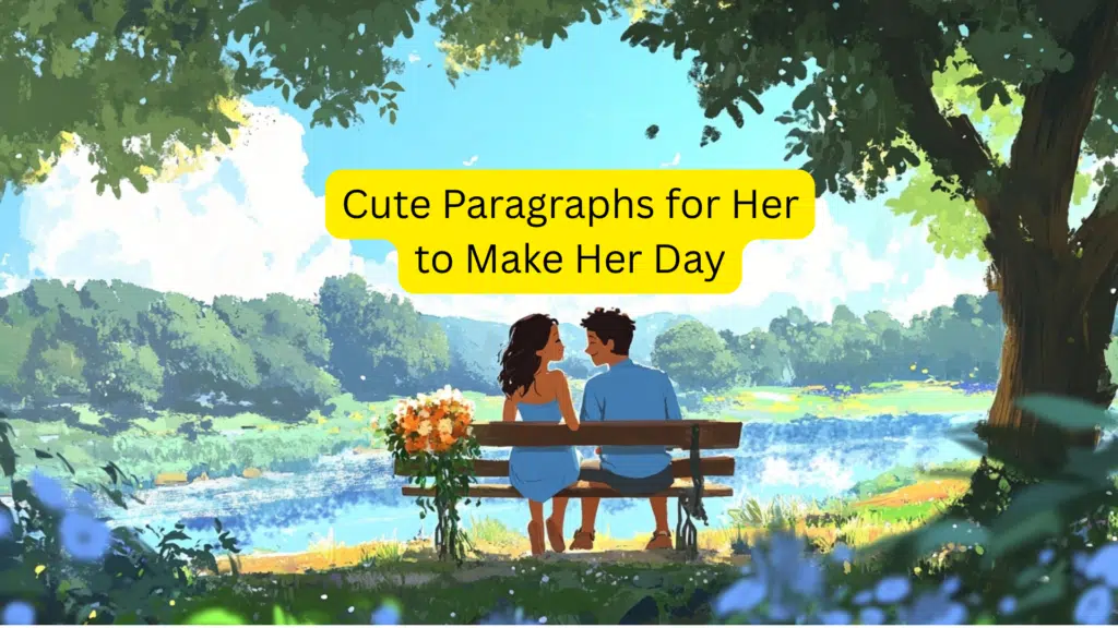 87 Cute Paragraphs for Her to Make Her Day