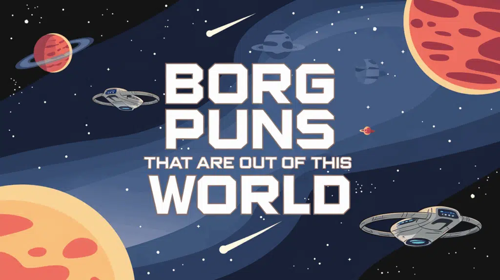 Borg Puns That Are Out of This World
