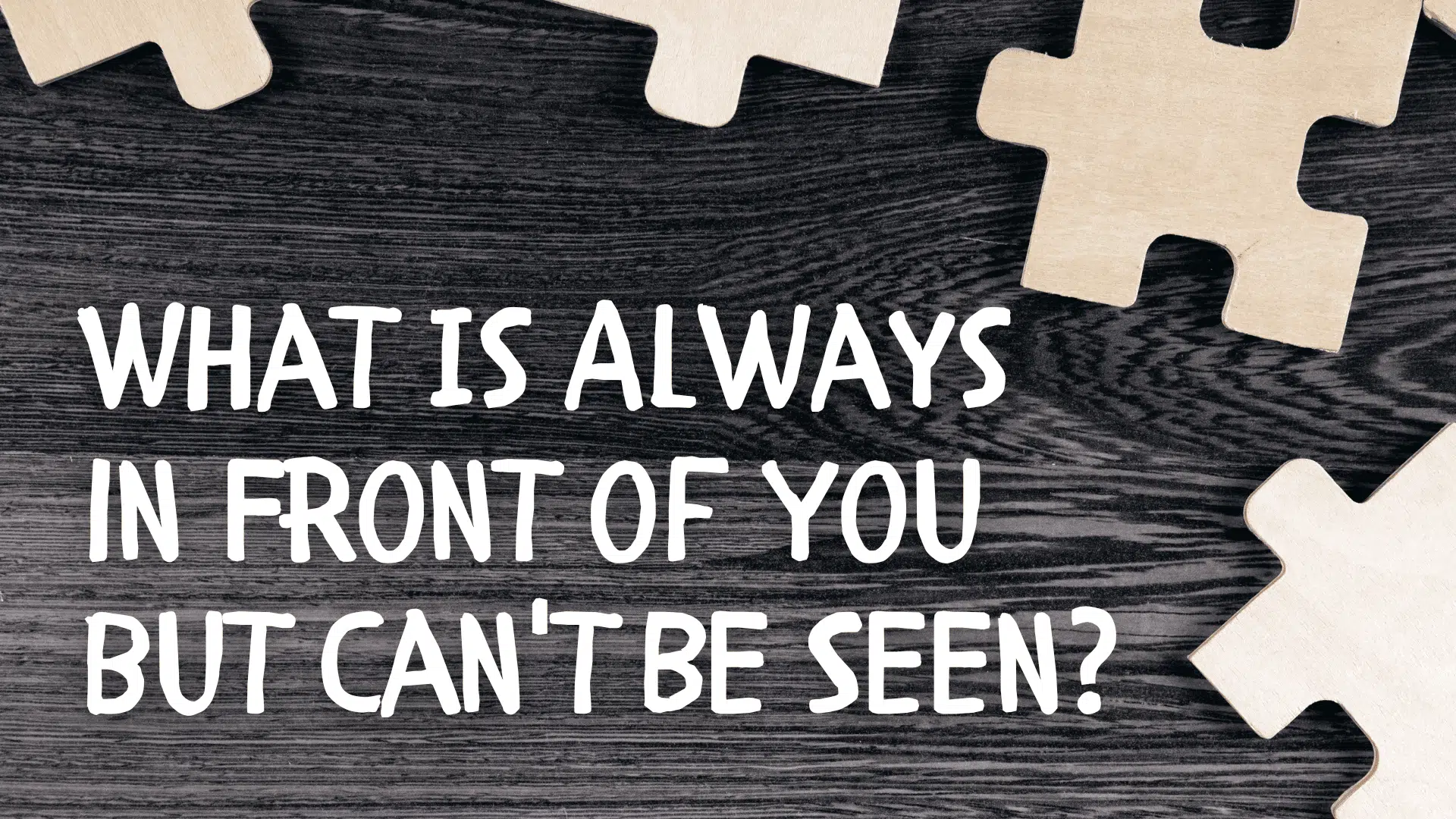 The Riddle Explained: What is Always in Front of You but Can't Be Seen?
