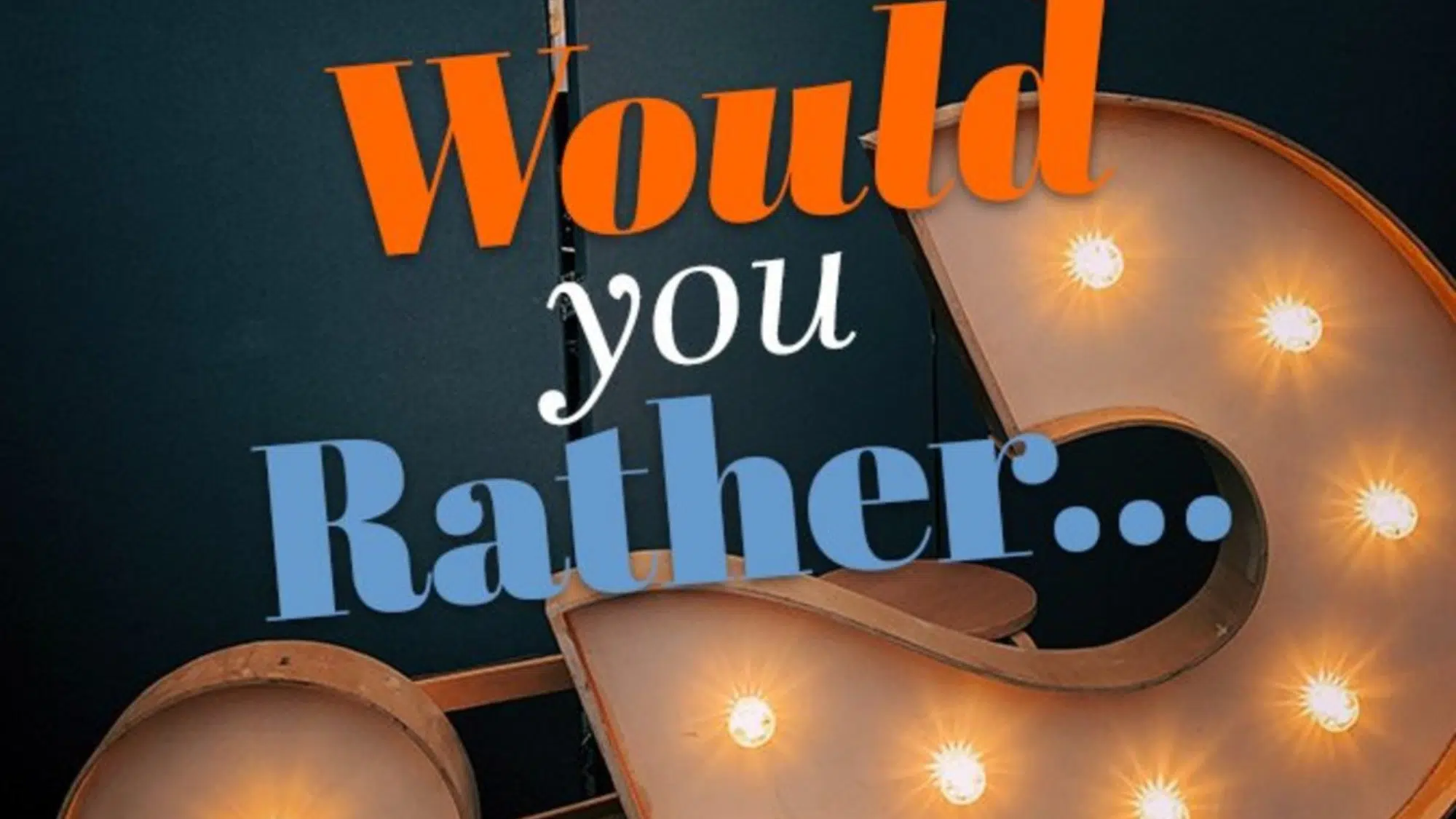 Play Would You Rather