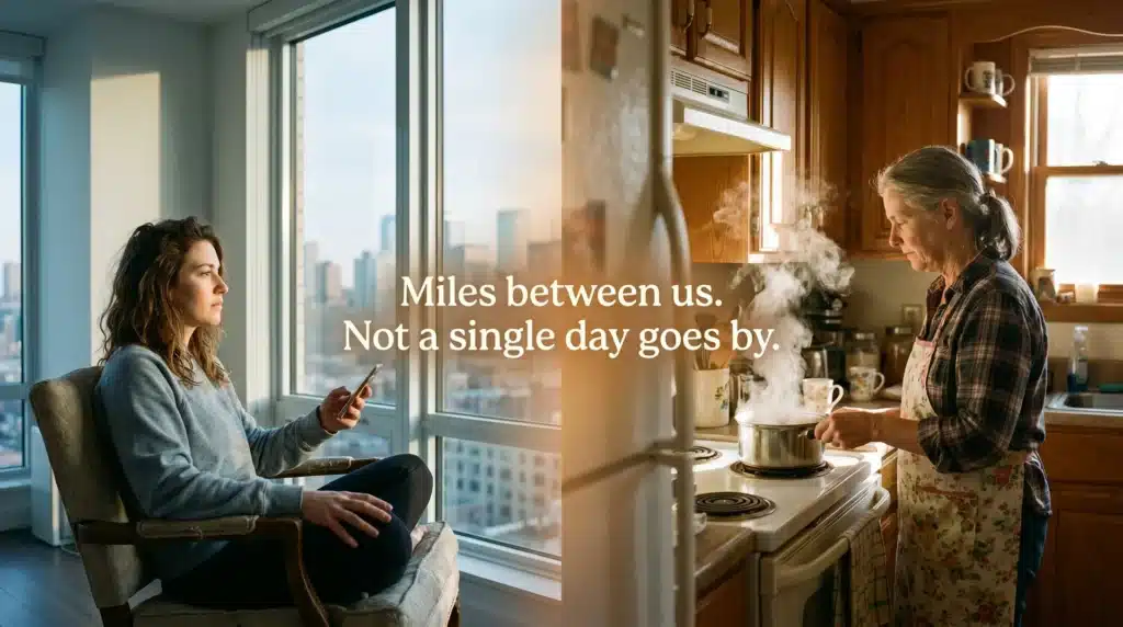 A daughter sitting by a window and a mother cooking, with the quote “Miles between us. Not a single day goes by.”